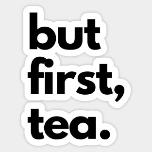 But First Tea Sticker